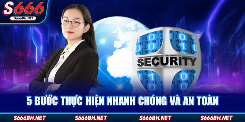 5 bước thực hiện nhanh chóng và an toàn