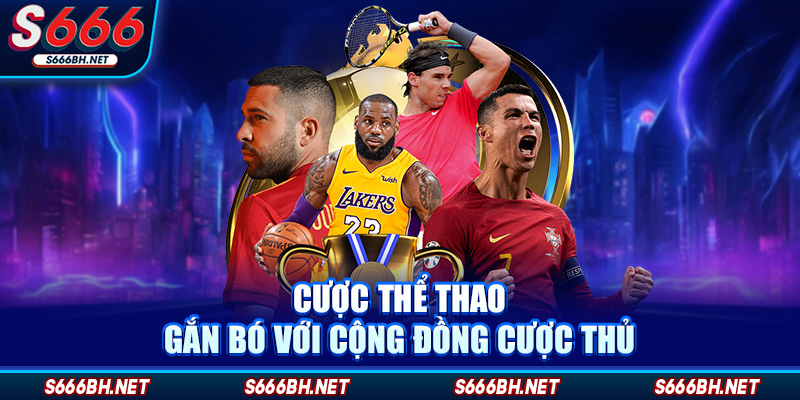 Cược thể thao gắn bó với cộng đồng cược thủ