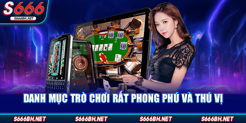 Danh mục trò chơi rất phong phú và thú vị