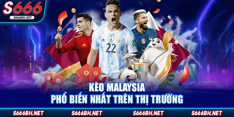 Kèo Malaysia – Sự Lựa Chọn Thông Minh Của Dân Cá Cược