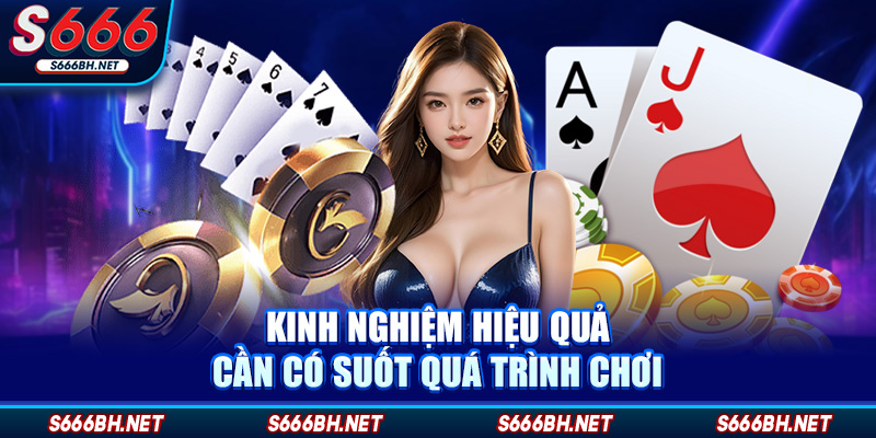 Kinh nghiệm hiệu quả cần có suốt quá trình chơi