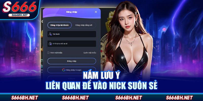 Nắm lưu ý liên quan để vào nick suôn sẻ