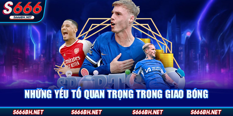 Những yếu tố quan trọng trong giao bóng