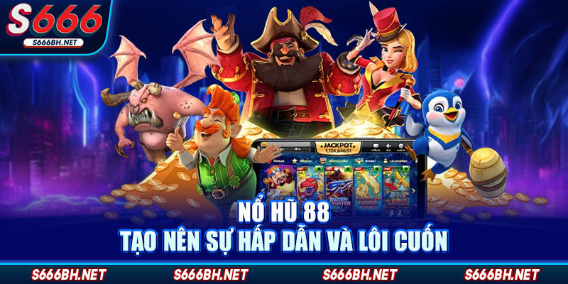 Nổ Hũ 88 – Cổng Game Đổi Thưởng Uy Tín Hàng Đầu 2025
