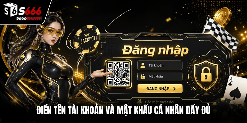 Điền tên tài khoản và mật khẩu cá nhân đầy đủ