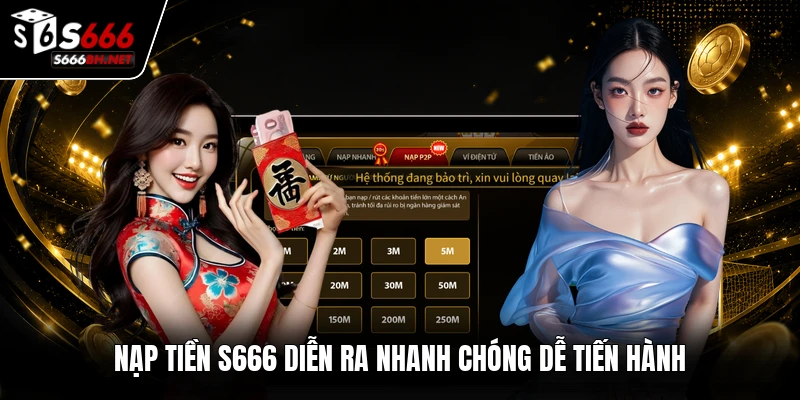 Nạp tiền S666 diễn ra nhanh chóng dễ tiến hành