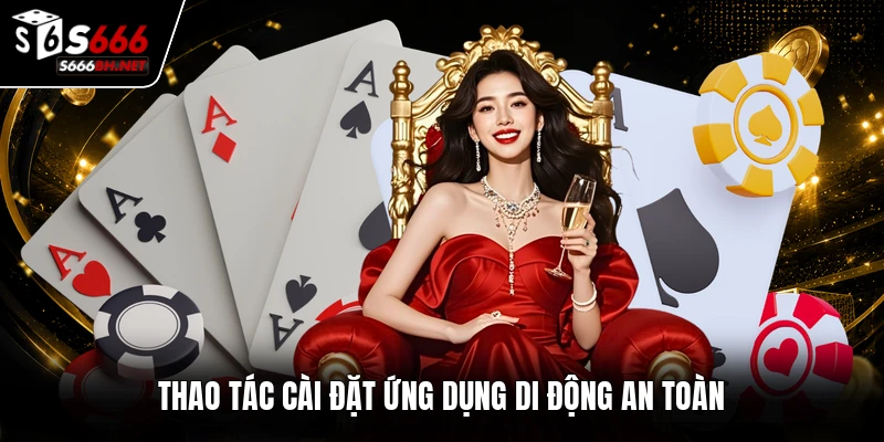 Thao tác cài đặt ứng dụng di động an toàn